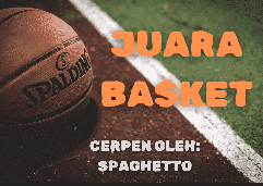 Cerpen motivasi super pendek kilat tentang olahraga basket, persahabatan